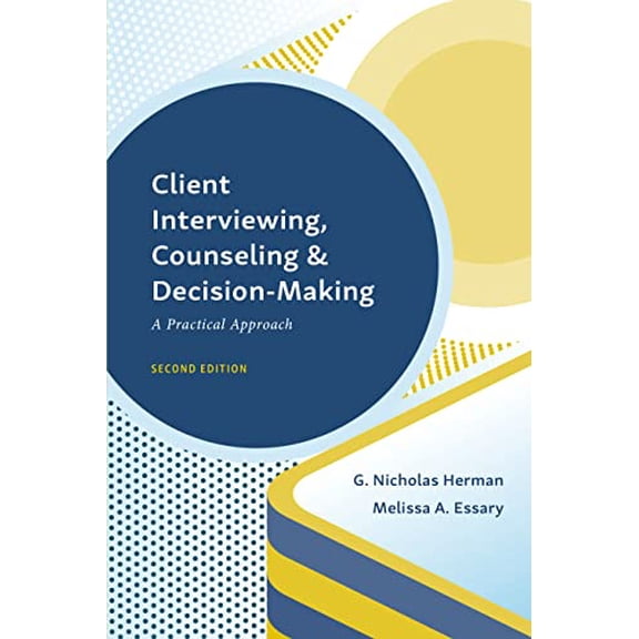 Pre-Owned Client Interviewing, Counseling, and Decision-Making: A Practical Approach (Paperback) 1531017916 9781531017910
