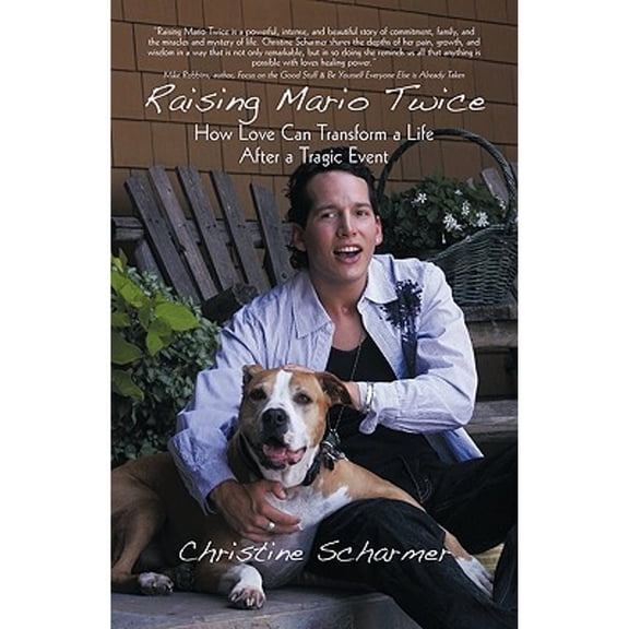 Raising Mario Twice: How Love Can Transform a Life After a Tragic Event (Paperback) by Scharmer Christine Scharmer