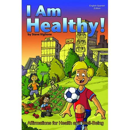 I AM Healthy! Affirmations for Health and Well-Being (English-Spanish Edition) -