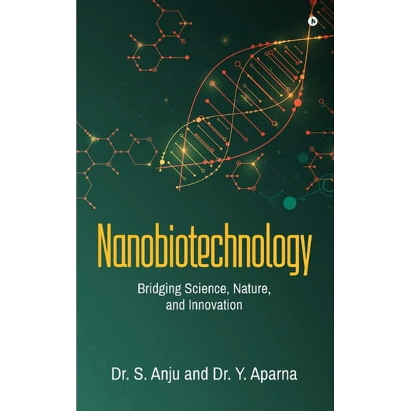 Nanobiotechnology: Bridging Science, Nature, and Innovation, (Hardcover)