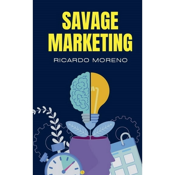 How to Achieve Success Savage Marketing, Book 1, (Paperback)
