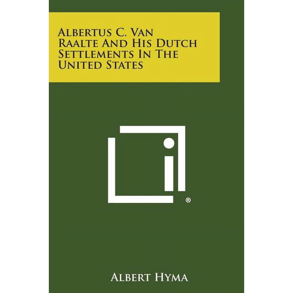 Albertus C. Van Raalte and His Dutch Settlements in the United States