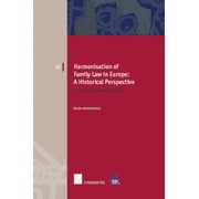 European Family Law: Harmonisation of Family Law in Europe: A Historical Perspective : A tale of two millennia (Series #13) (Edition 1) (Paperback)