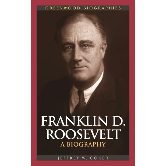 Greenwood Biographies Franklin D. Roosevelt: A Biography, (Hardcover)