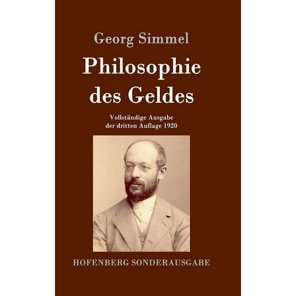 Philosophie des Geldes: Vollständige Ausgabe der dritten Auflage 1920 (Hardcover)