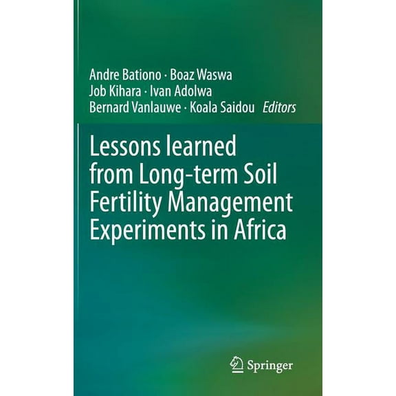 Lessons Learned from Long-Term Soil Fertility Management Experiments in Africa, (Hardcover)