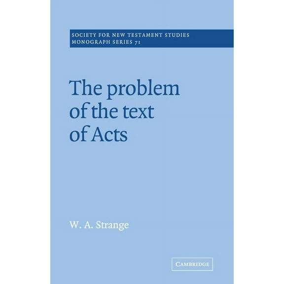 Society for New Testament Studies Monogr The Problem of the Text of Acts, Book 71, (Paperback)