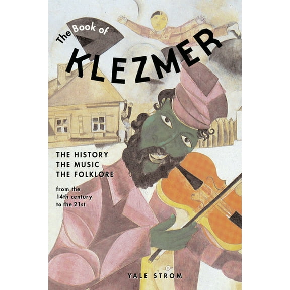 The Book of Klezmer: The History, the Music, the Folklore, (Paperback)