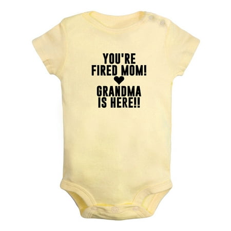 

You re Fired Mom Grandma Is Here Funny Rompers For Babies Newborn Baby Unisex Bodysuits Infant Jumpsuits Toddler 0-24 Months Kids One-Piece Oufits (Yellow 12-18 Months)