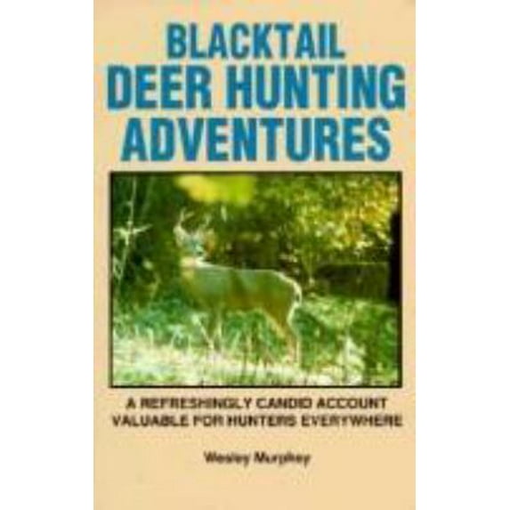 Pre-Owned Blacktail Deer Hunting Adventures (Paperback) 0964132044 9780964132047