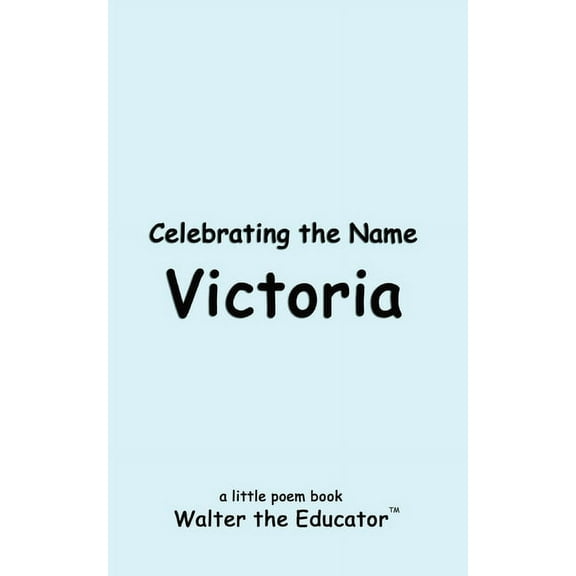 The Poetry of First Names Book Celebrating the Name Victoria, (Paperback)