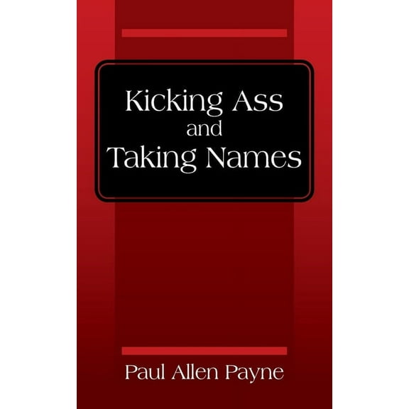 Kicking Ass and Taking Names, (Paperback)