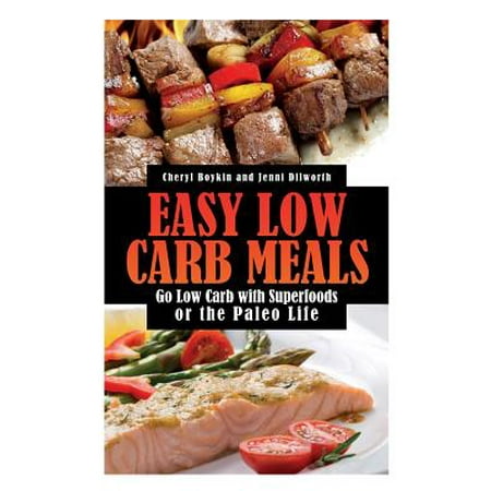 Easy Low Carb Meals : Go Low Carb with Superfoods or the Paleo