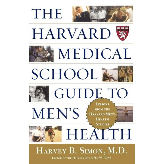 The Harvard Medical School Guide to Men's Health : Lessons from the Harvard Men's Health Studies (Paperback)
