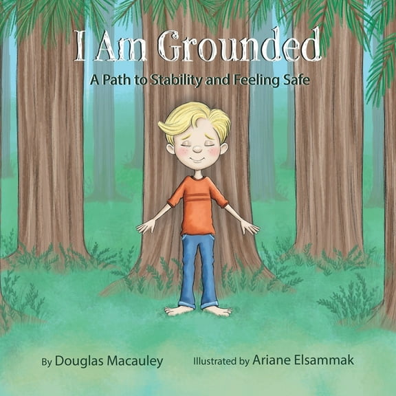 I Am Grounded: A Path to Stability and Feeling Safe, (Paperback)