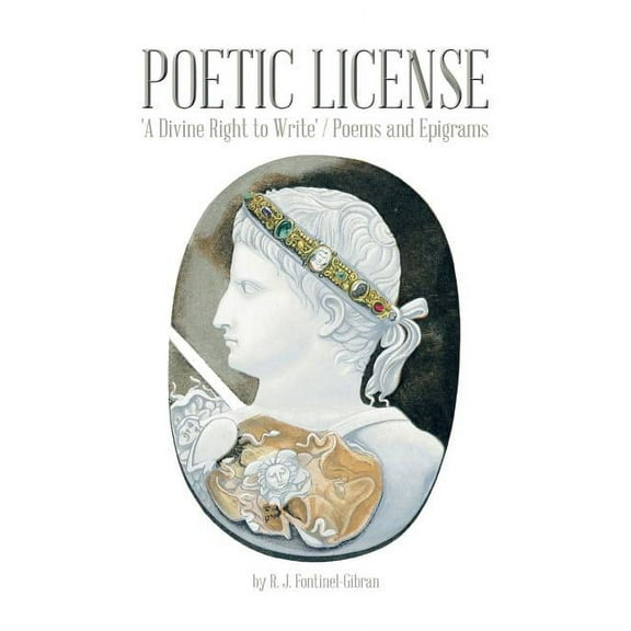 Poetic License : 'a Divine Right to Write' / Poems and Epigrams