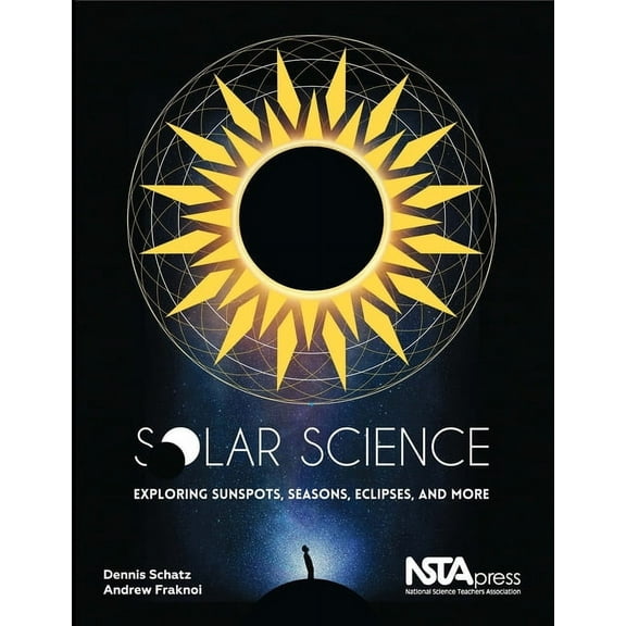 Solar Science: Exploring Sunspots, Seasons, Eclipses, and More, (Paperback)