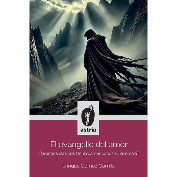 El evangelio del amor (Grandes clÃ¡sicos Centroamericanos: Guatemala), (Paperback)