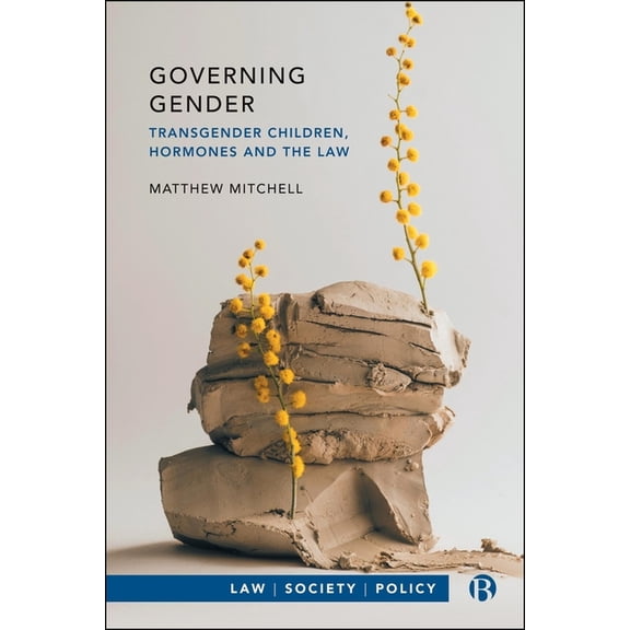 Law, Society, Policy Governing Gender: Transgender Children, Hormones, and the Law, (Hardcover)