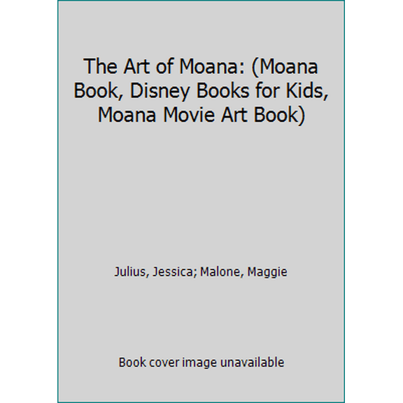 Pre-Owned The Art of Moana: (Moana Book, Disney Books for Kids, Moana Movie Art Book) (Hardcover) 1452155364 9781452155364