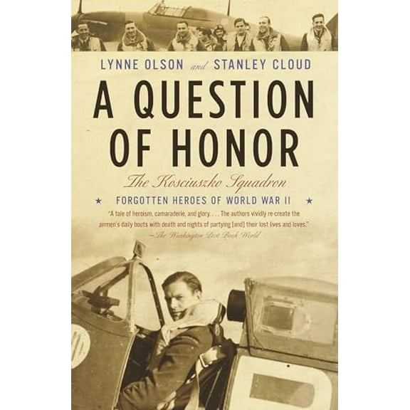 Pre-Owned A Question of Honor: The Kosciuszko Squadron: Forgotten Heroes of World War II (Paperback) 037572625X 9780375726255