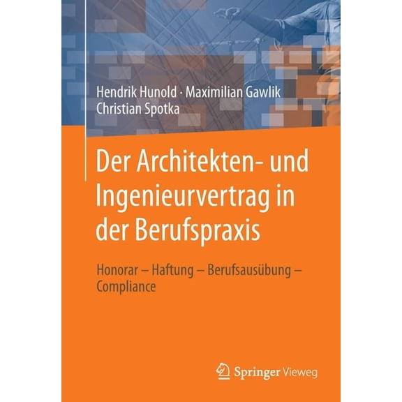 Der Architekten- Und Ingenieurvertrag in Der Berufspraxis: Honorar - Haftung - Berufsausübung - Compliance, (Paperback)