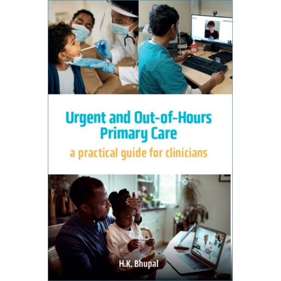 Urgent and Out-of-Hours Primary Care : A practical guide for clinicians (Paperback)