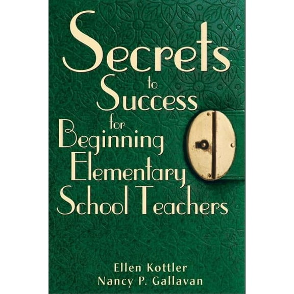 Secrets to Success for Beginning Elementary School Teachers, (Paperback)