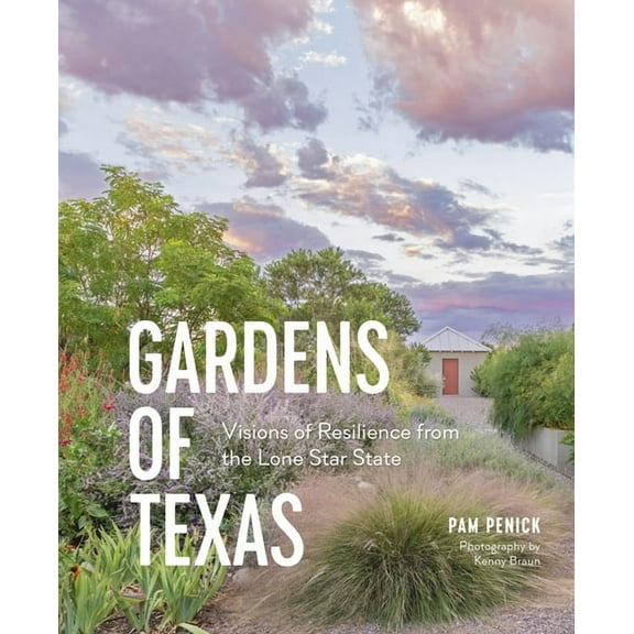 Gardens of Texas: Visions of Resilience from the Lone Star State, (Hardcover)
