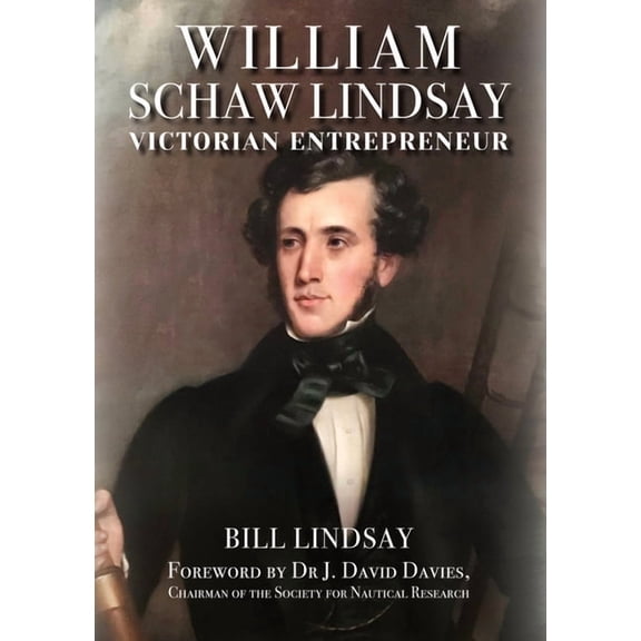 William Schaw Lindsay : Victorian Entrepreneur (Hardcover)