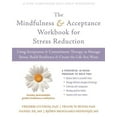 thumbnail image 1 of The Mindfulness and Acceptance Workbook for Stress Reduction: Using Acceptance and Commitment Therapy to Manage Stress, Build Resilience, and Create the Life You Want, 1 of 3