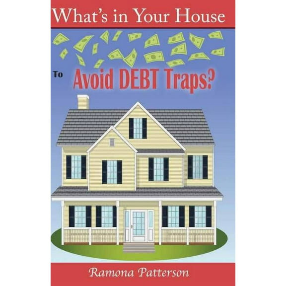 What's in Your House to Avoid Debt Traps?