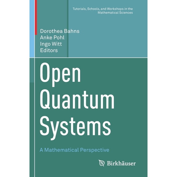 Tutorials, Schools, and Workshops in the Open Quantum Systems: A Mathematical Perspective, (Paperback)