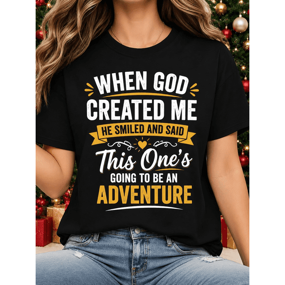 When God Created Me He Smiled and Said This One's Going to Be an Adventure T-Shirt, Inspirational Christian Graphic Tee for Women