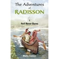 thumbnail image 1 of Pre-Owned The Adventures of Radisson: Hell Never Burns Volume 1 (Paperback) 1926824547 9781926824543, 1 of 1