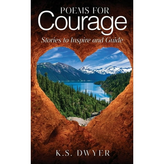Poems for Courage: Stories to Inspire and Guide, (Paperback)