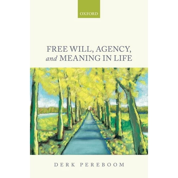 Free Will, Agency, and Meaning in Life, (Hardcover)