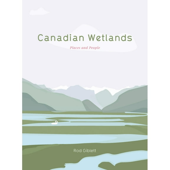 Cultural Studies of Natures, Landscapes and Environments: Canadian Wetlands : Places and People (Paperback)
