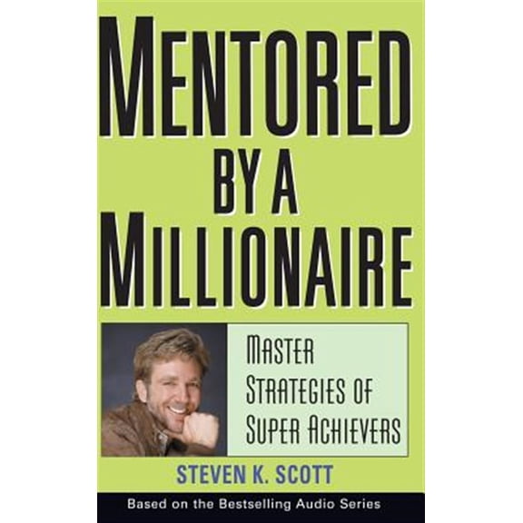 Pre-Owned Mentored by a Millionaire: Master Strategies of Super Achievers (Hardcover) 0471467634 9780471467632