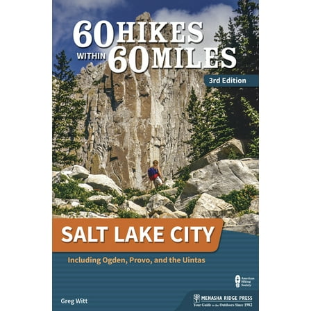 60 Hikes Within 60 Miles 60 Hikes Within 60 Miles: Salt Lake City: Including Ogden, Provo, and the Uintas, (Paperback)