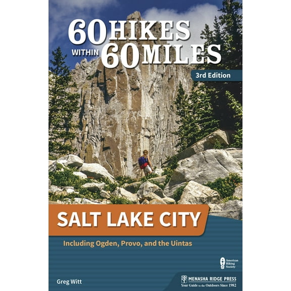 60 Hikes Within 60 Miles 60 Hikes Within 60 Miles: Salt Lake City: Including Ogden, Provo, and the Uintas, (Hardcover)