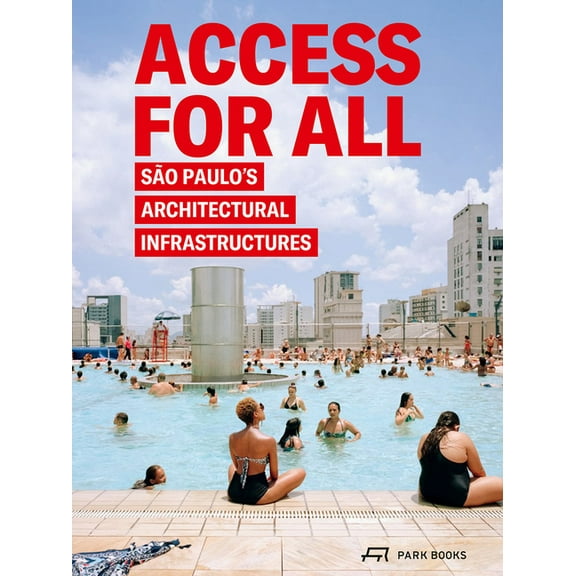 Access for All : São Paulo‘s Architectural Infrastructures (Hardcover)