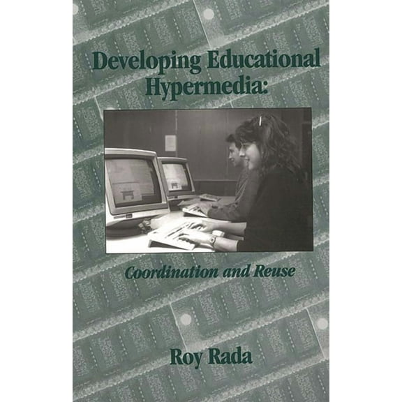Developing Educational Hypermedia: Coordination and Reuse, (Paperback)
