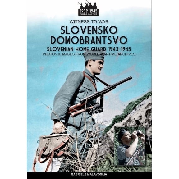 Witness to War Slovensko Domobrantsvo (Slovenian home Guard 1943-1945), Book 44, (Paperback)