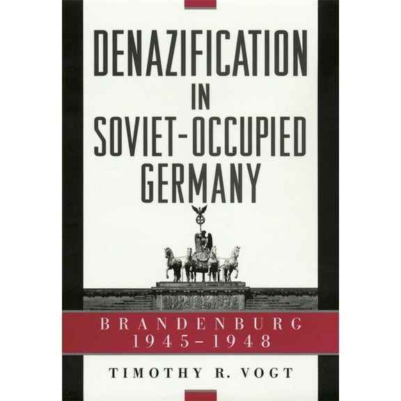 Harvard Historical Studies: Denazification in Soviet-Occupied Germany: Brandenburg, 1945-1948 (Hardcover)
