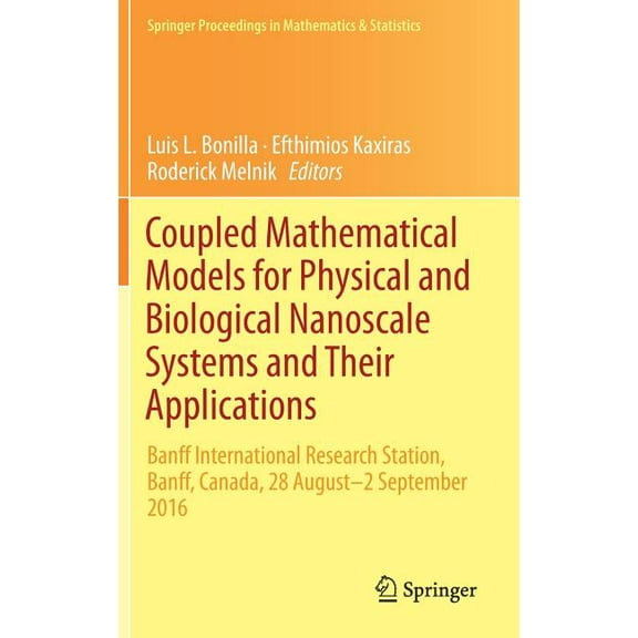 Springer Proceedings in Mathematics & Coupled Mathematical Models for Physical and Biological Nanoscale Systems and Their Applications: Banff International Re, Book 232, (Hardcover)