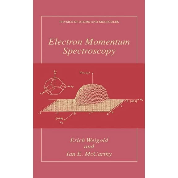 Physics of Atoms and Molecules Electron Momentum Spectroscopy, (Hardcover)