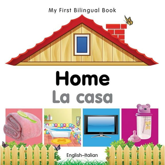 My First Bilingual Book: My First Bilingual Book–Home (English–Italian) (Board book)