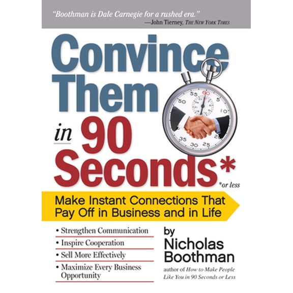 Pre-Owned Convince Them in 90 Seconds or Less: Make Instant Connections That Pay Off in Business and in Life (Paperback) 0761158553 9780761158554