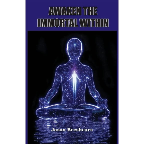 Awaken the Immortal Within, (Paperback)